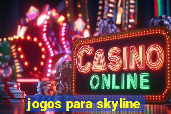 jogos para skyline